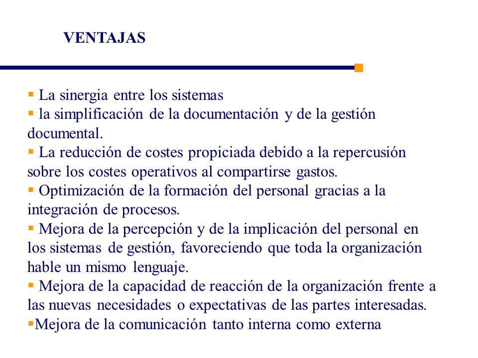 VENTAJAS La sinergia entre los sistemas. la simplificación de la documentación y de la gestión documental.
