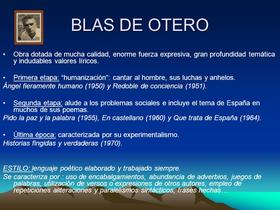BLAS DE OTERO Obra dotada de mucha calidad, enorme fuerza expresiva, gran profundidad temática y indudables valores líricos.