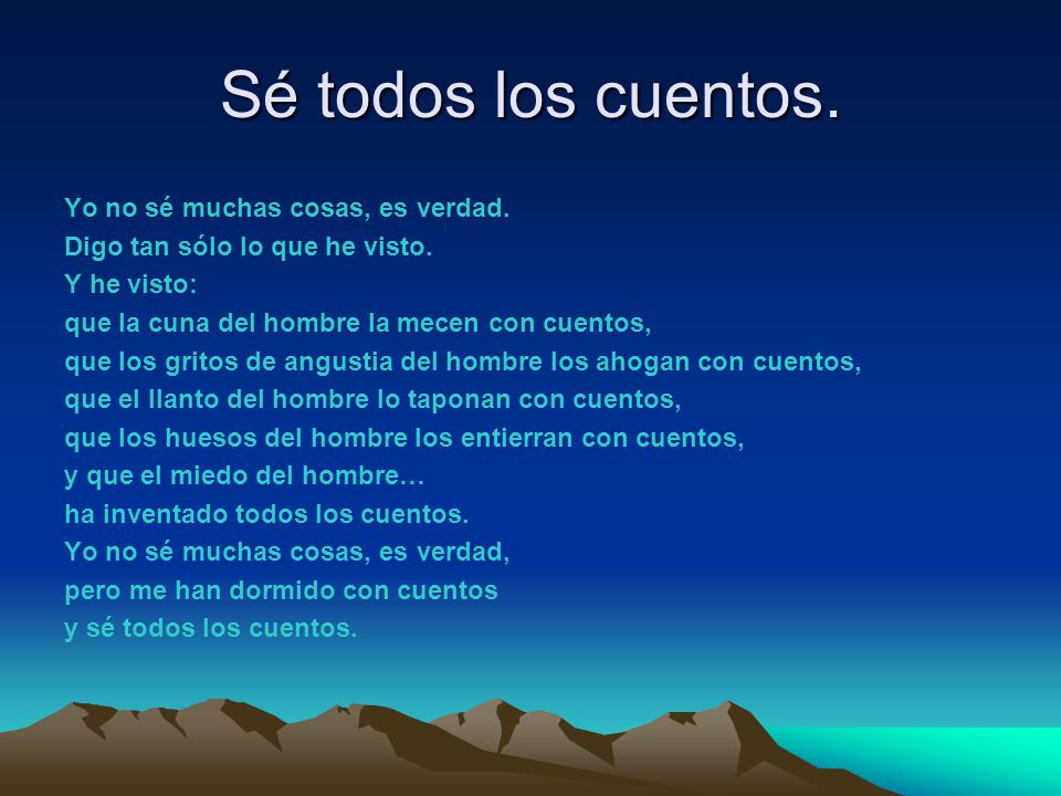 Sé todos los cuentos. Yo no sé muchas cosas, es verdad.