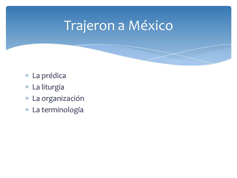 Trajeron a México La prédica La liturgia La organización