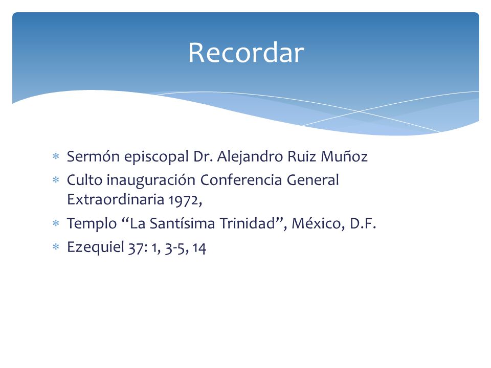 Recordar Sermón episcopal Dr. Alejandro Ruiz Muñoz