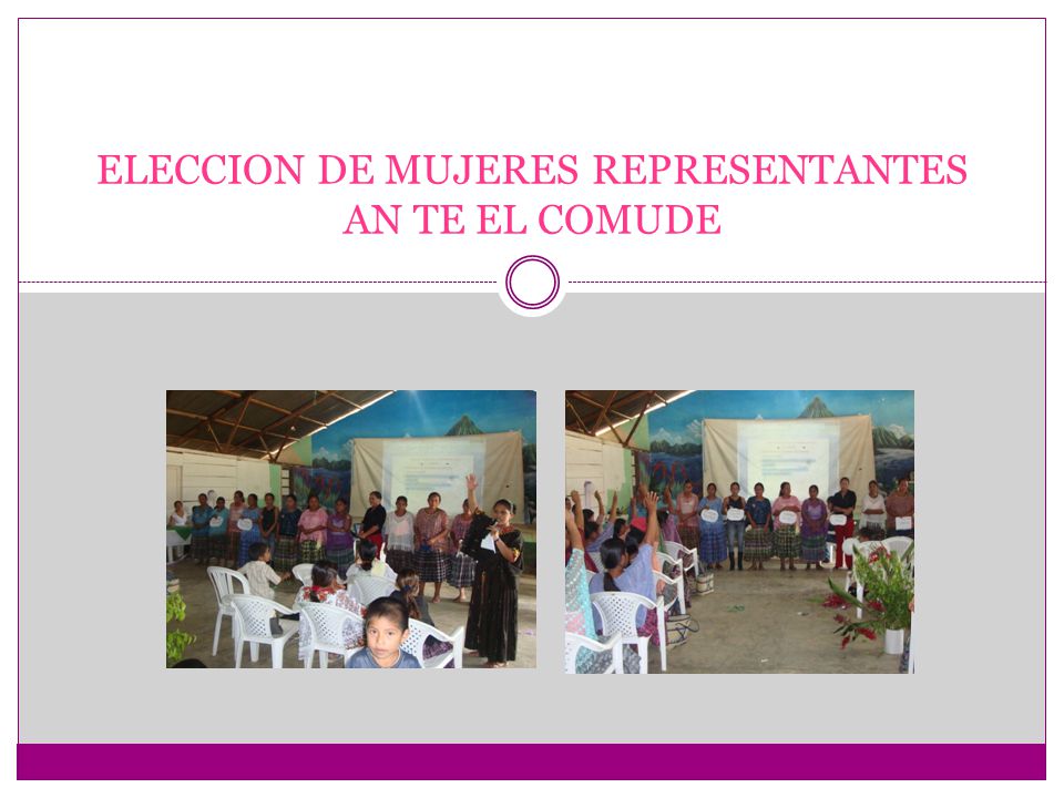 ELECCION DE MUJERES REPRESENTANTES AN TE EL COMUDE