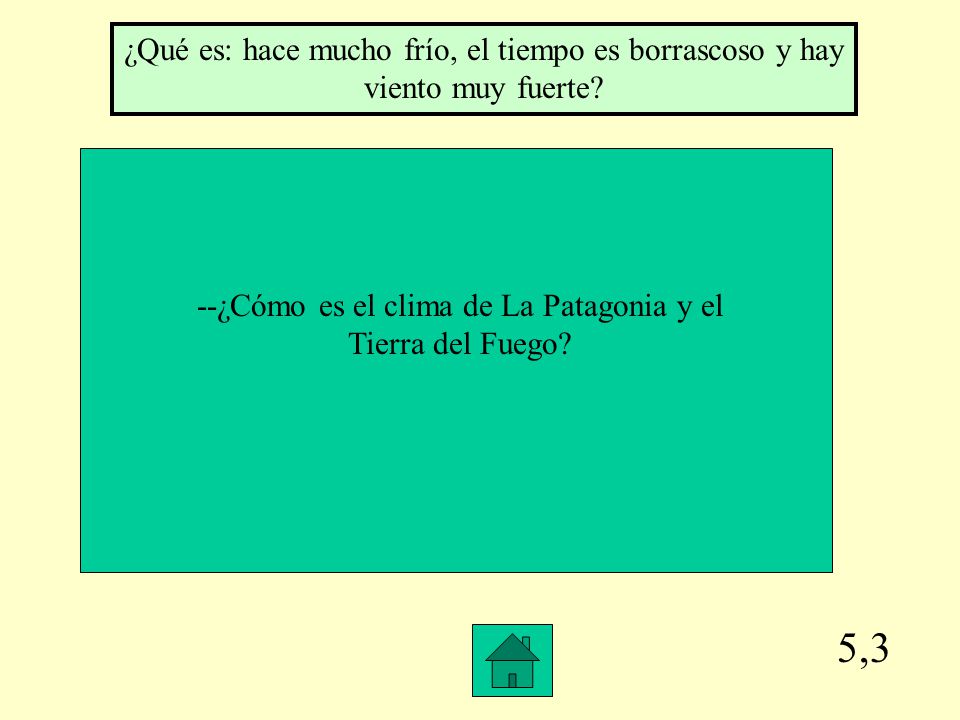 --¿Cómo es el clima de La Patagonia y el Tierra del Fuego