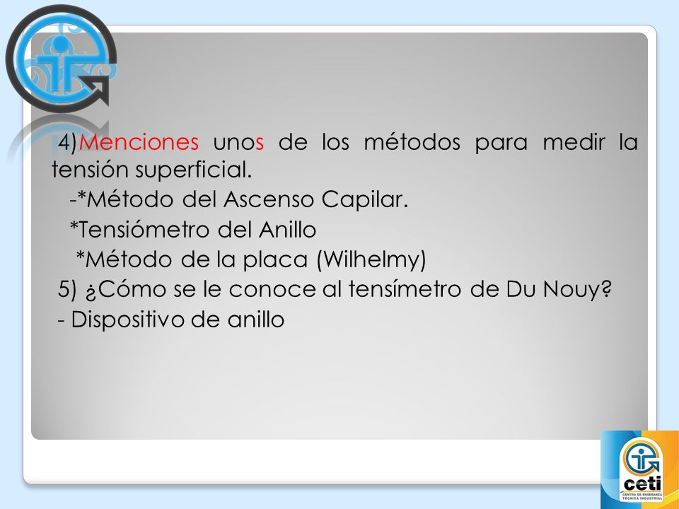 4)Menciones unos de los métodos para medir la tensión superficial. -