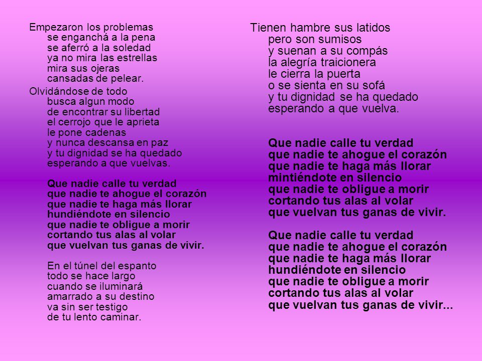 Empezaron los problemas se enganchá a la pena se aferró a la soledad ya no mira las estrellas mira sus ojeras cansadas de pelear.