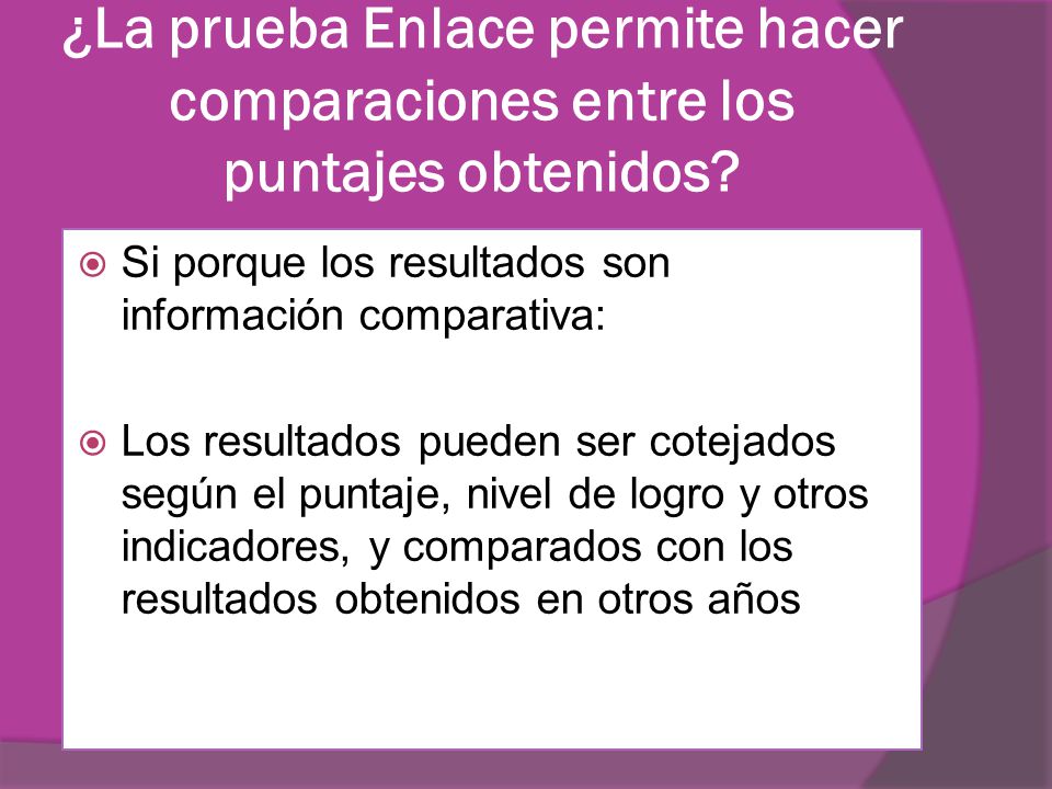 ¿La prueba Enlace permite hacer comparaciones entre los puntajes obtenidos
