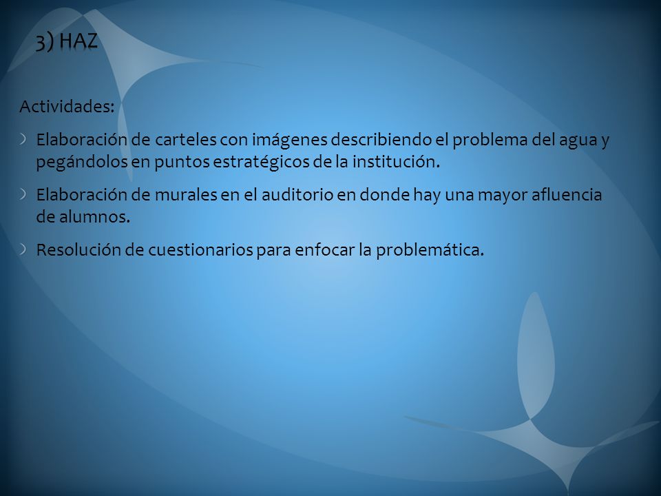 3) HAZ Actividades: Elaboración de carteles con imágenes describiendo el problema del agua y pegándolos en puntos estratégicos de la institución.