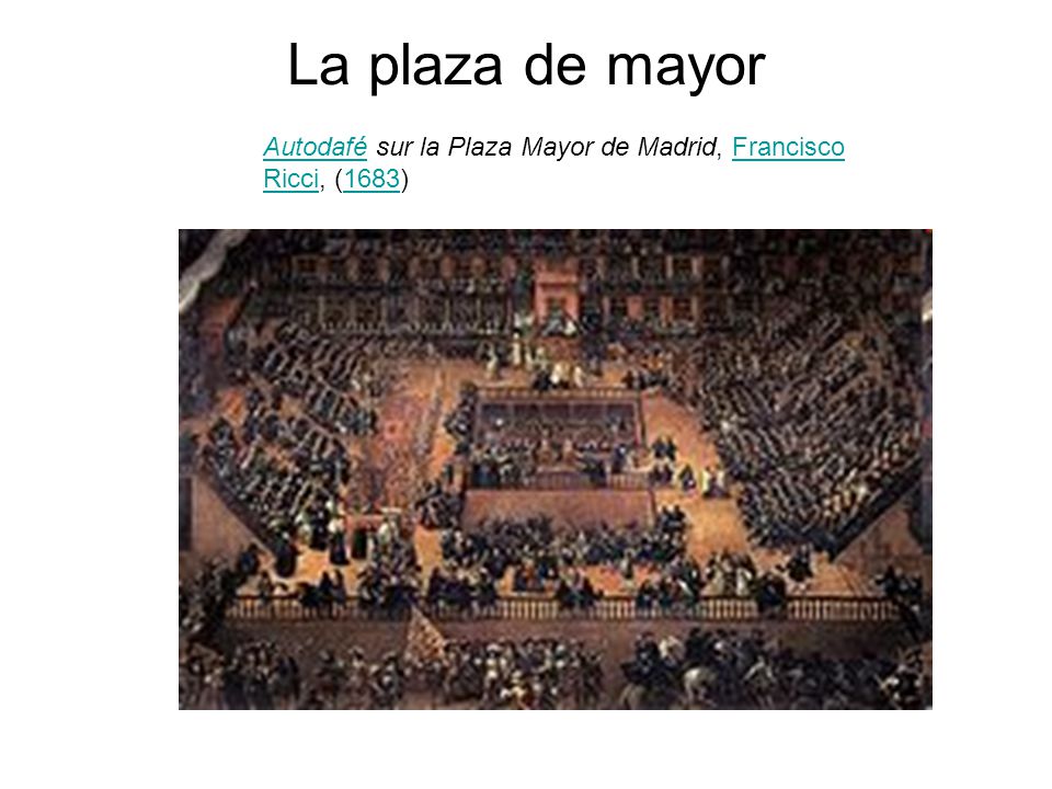 La plaza de mayor Autodafé sur la Plaza Mayor de Madrid, Francisco Ricci, (1683)