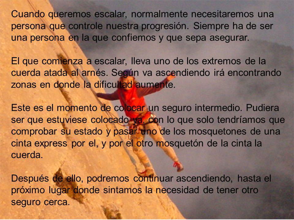 Cuando queremos escalar, normalmente necesitaremos una persona que controle nuestra progresión. Siempre ha de ser una persona en la que confiemos y que sepa asegurar.