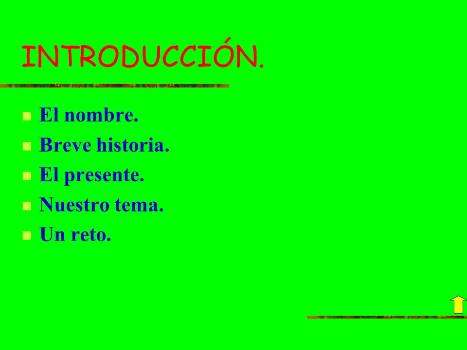 INTRODUCCIÓN. El nombre. Breve historia. El presente. Nuestro tema.