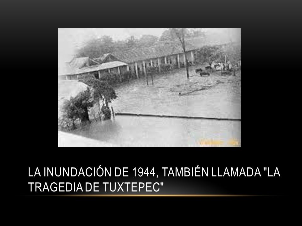 La inundación de 1944, también llamada La tragedia de Tuxtepec