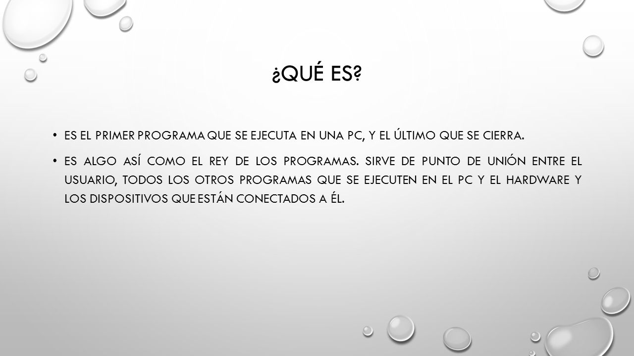 ¿qué es Es el primer programa que se ejecuta en una PC, y el último que se cierra.