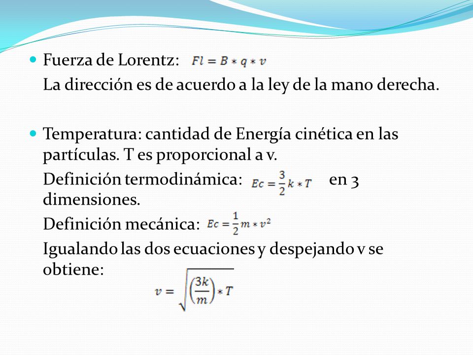 Fuerza de Lorentz: La dirección es de acuerdo a la ley de la mano derecha.