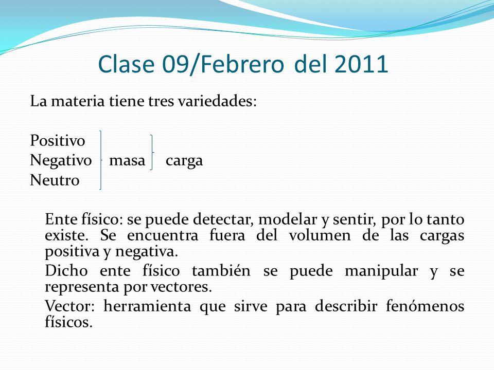 Clase 09/Febrero del 2011 La materia tiene tres variedades: Positivo