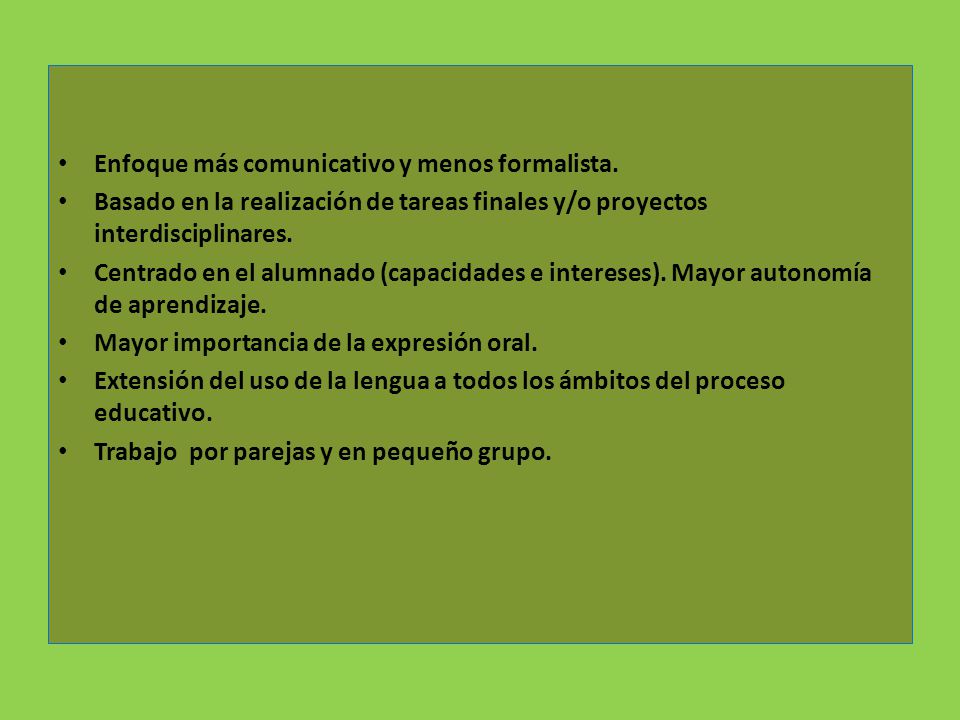 Enfoque más comunicativo y menos formalista.