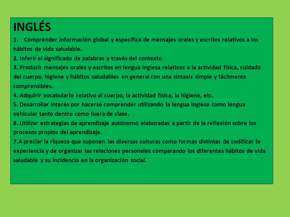 INGLÉS Comprender información global y específica de mensajes orales y escritos relativos a los. hábitos de vida saludable.