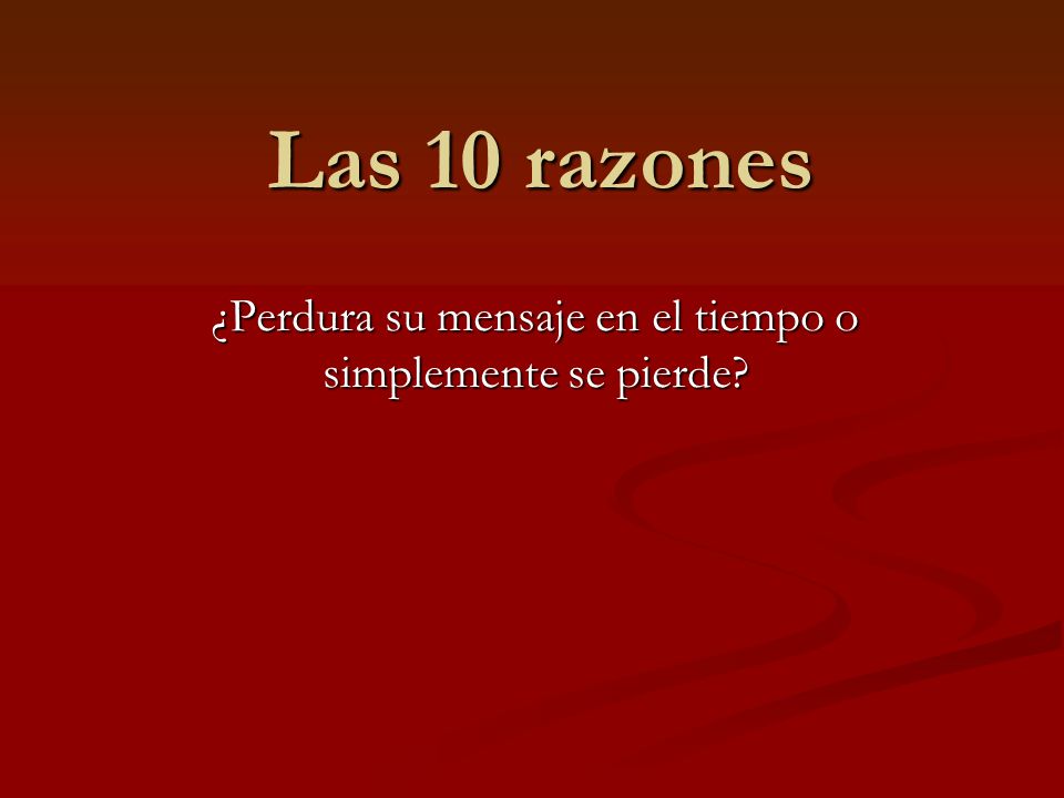¿Perdura su mensaje en el tiempo o simplemente se pierde