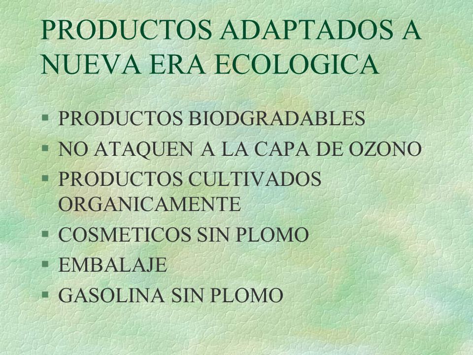 PRODUCTOS ADAPTADOS A NUEVA ERA ECOLOGICA