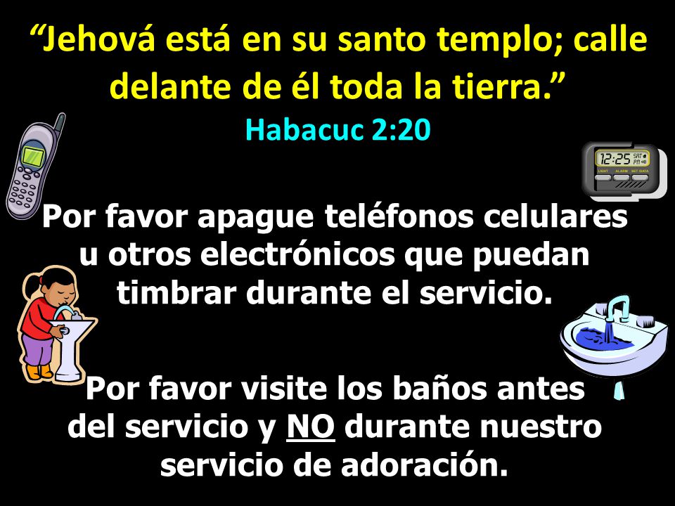 Jehová está en su santo templo; calle delante de él toda la tierra.