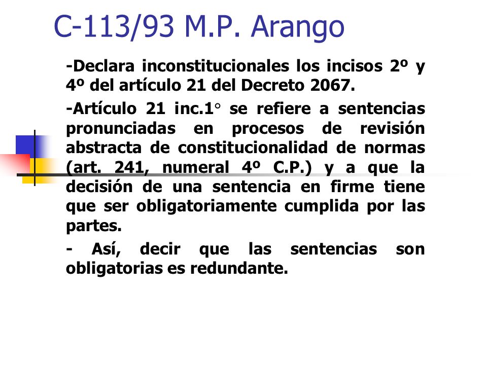 C-113/93 M.P. Arango -Declara inconstitucionales los incisos 2º y 4º del artículo 21 del Decreto