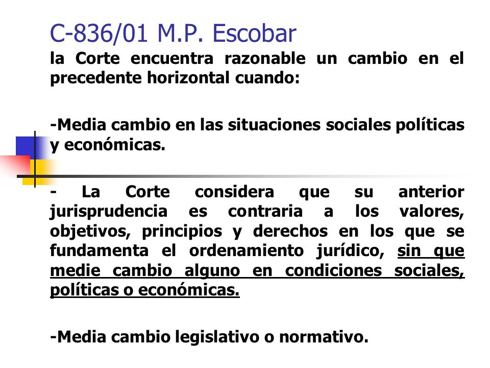 C-836/01 M.P. Escobar la Corte encuentra razonable un cambio en el precedente horizontal cuando: