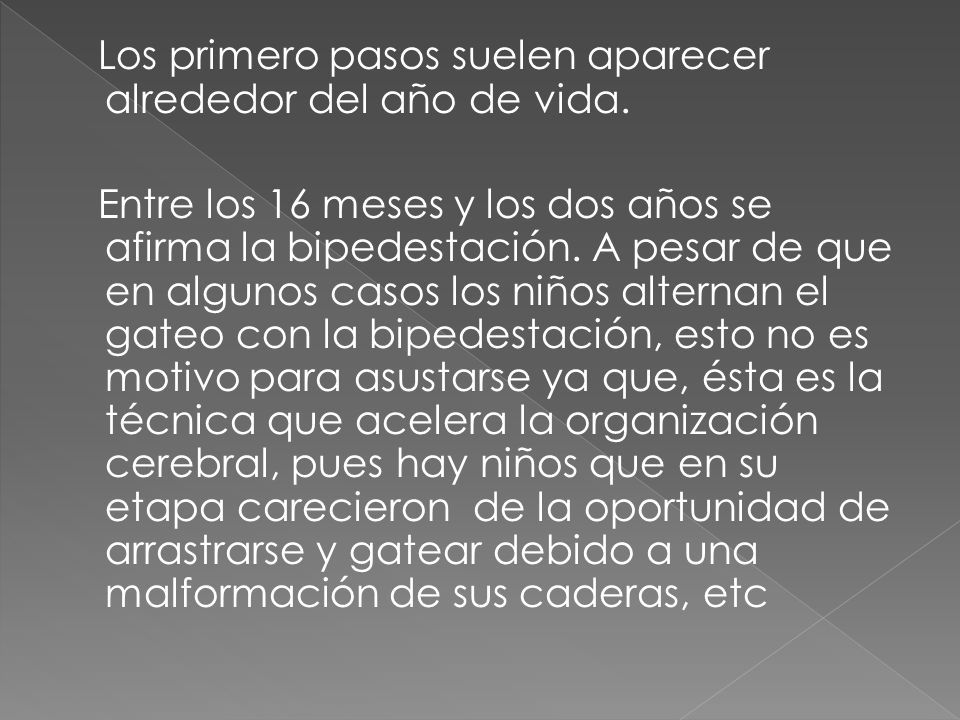 Los primero pasos suelen aparecer alrededor del año de vida