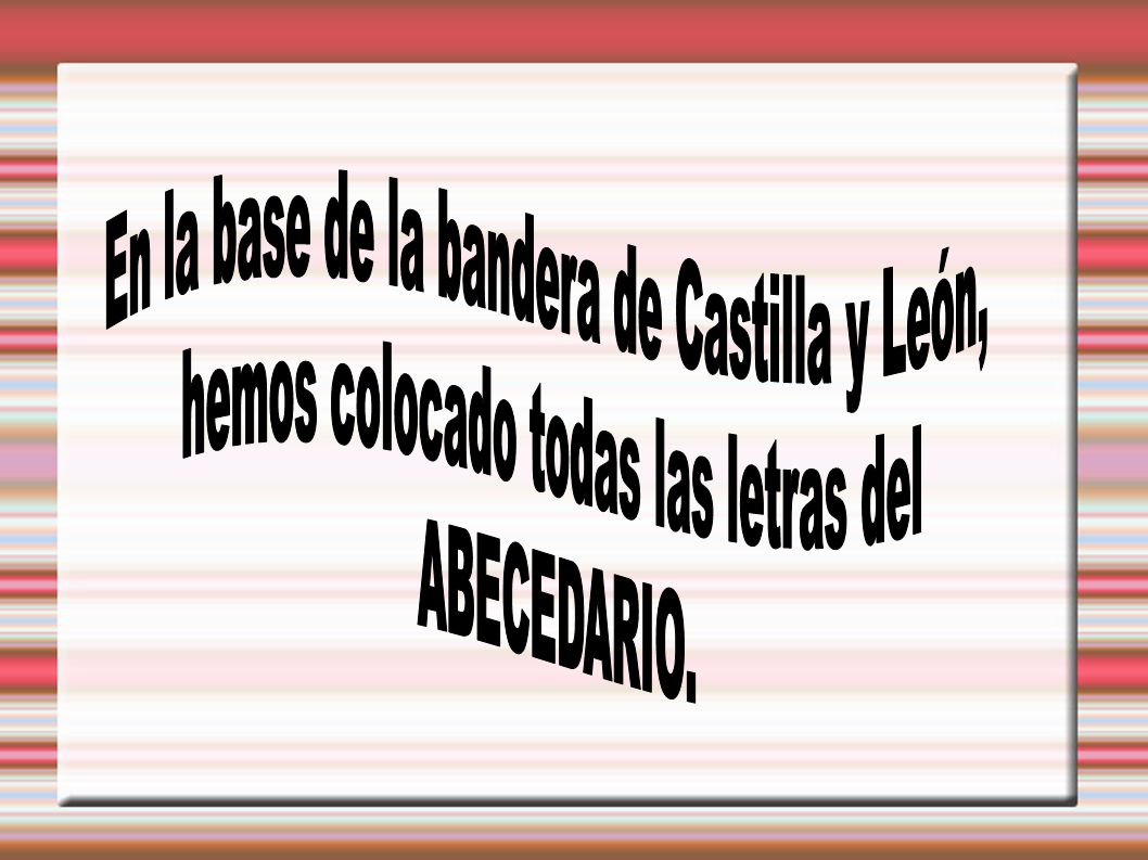 En la base de la bandera de Castilla y León,
