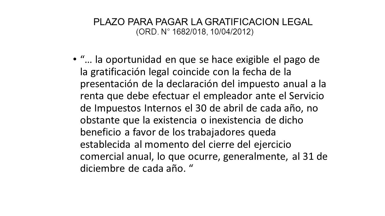 PLAZO PARA PAGAR LA GRATIFICACION LEGAL (ORD. N° 1682/018, 10/04/2012)