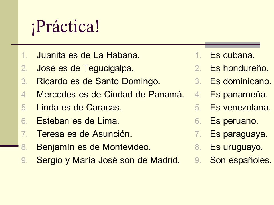 ¡Práctica! Juanita es de La Habana. José es de Tegucigalpa.