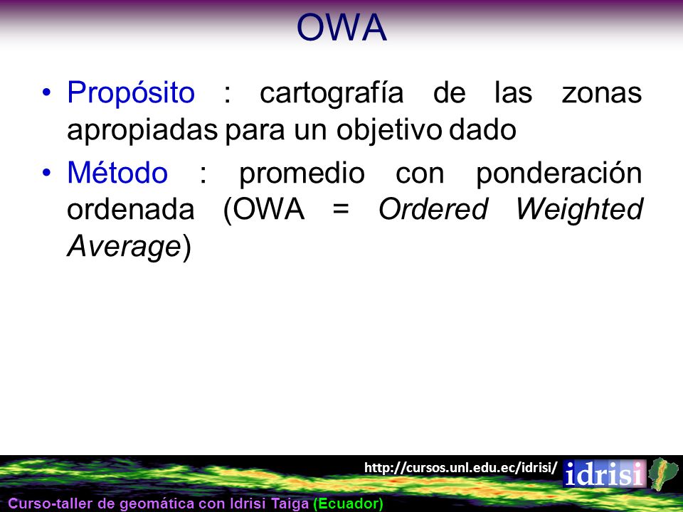 OWA Propósito : cartografía de las zonas apropiadas para un objetivo dado.