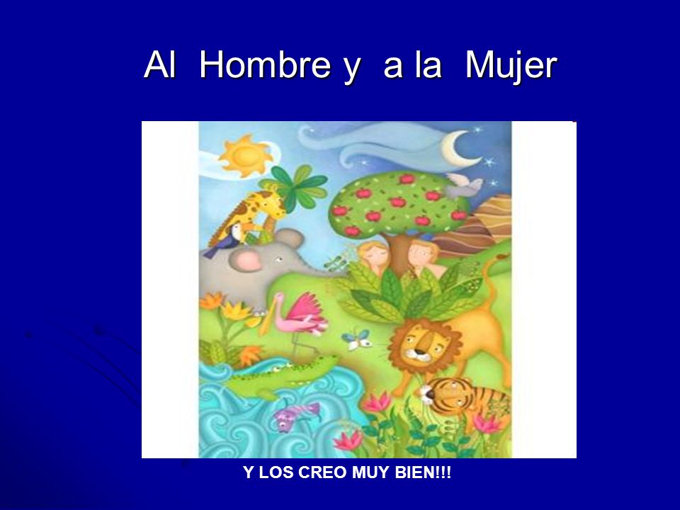 Al Hombre y a la Mujer Y LOS CREO MUY BIEN!!!