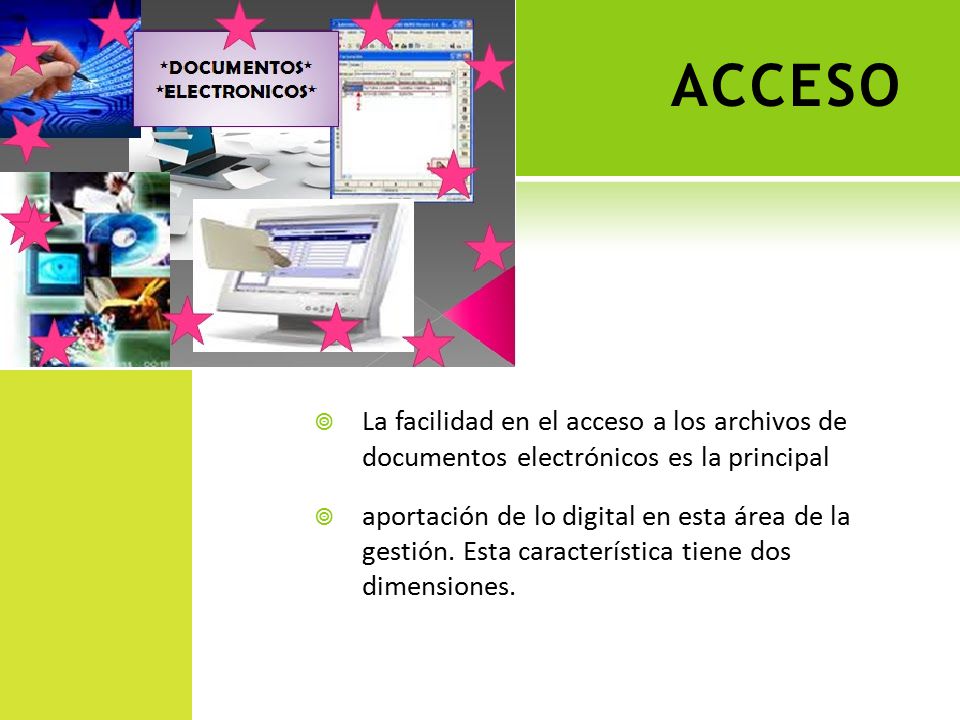 ACCESO La facilidad en el acceso a los archivos de documentos electrónicos es la principal.