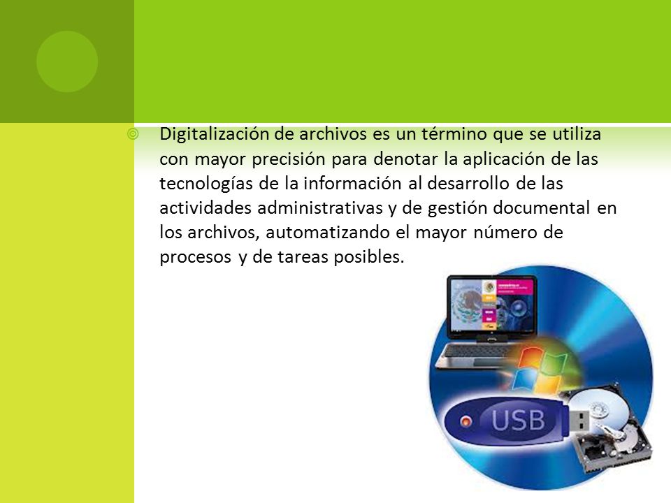 Digitalización de archivos es un término que se utiliza con mayor precisión para denotar la aplicación de las tecnologías de la información al desarrollo de las actividades administrativas y de gestión documental en los archivos, automatizando el mayor número de procesos y de tareas posibles.
