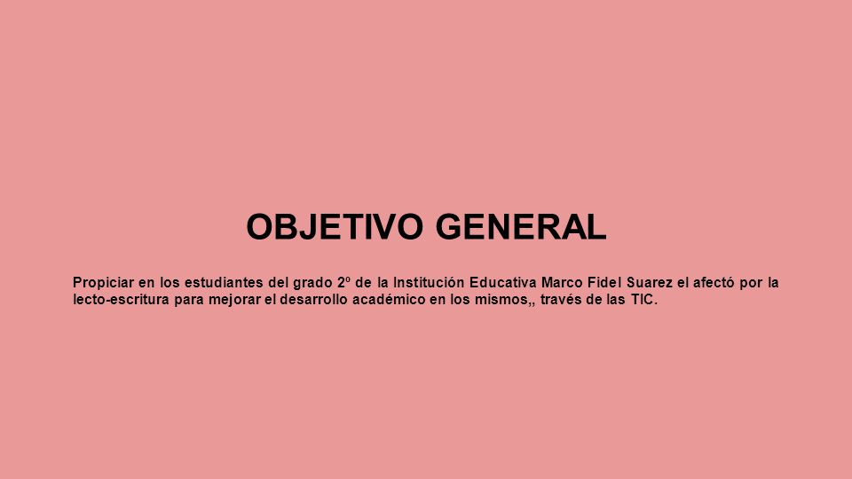 OBJETIVO ESPECÍFICOS Identificar los estudiantes del grado segundo con deficiencia en la lecto-escritura.
