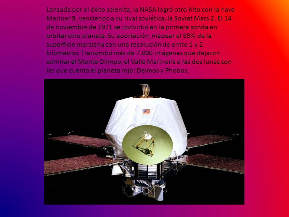Lanzada por el éxito selenita, la NASA logró otro hito con la nave Mariner 9, venciendo a su rival soviética, la Soviet Mars 2.