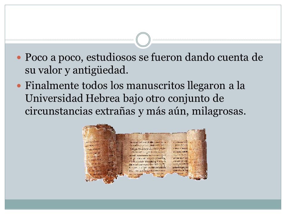 Poco a poco, estudiosos se fueron dando cuenta de su valor y antigüedad.