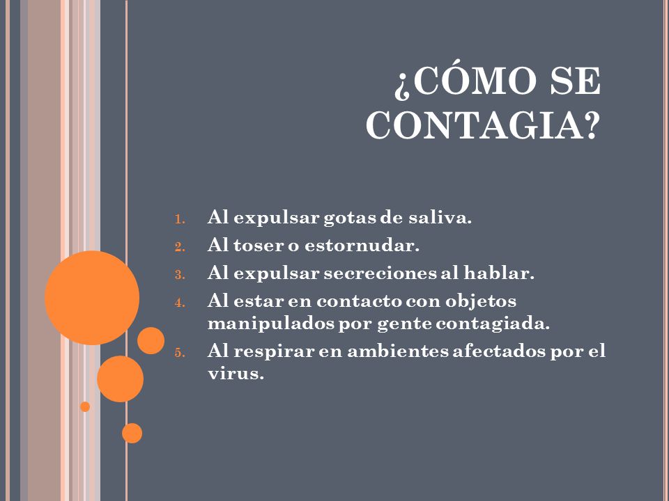 ¿CÓMO SE CONTAGIA Al expulsar gotas de saliva. Al toser o estornudar.