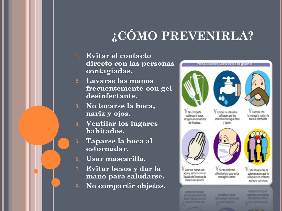 ¿CÓMO PREVENIRLA Evitar el contacto directo con las personas contagiadas. Lavarse las manos frecuentemente con gel desinfectante.