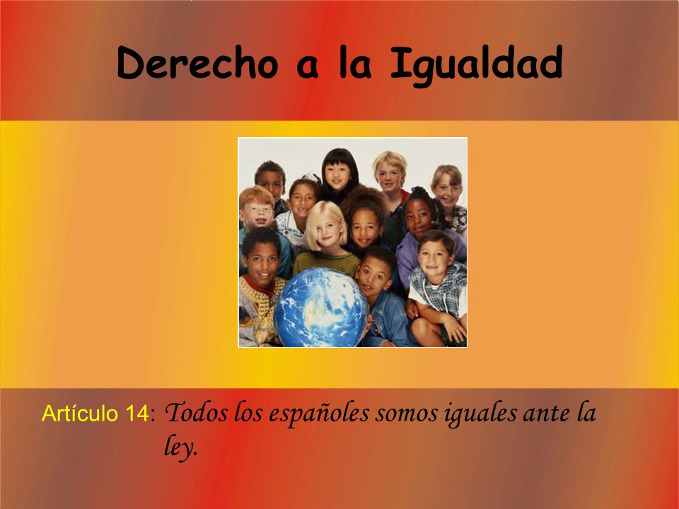 C.E.I.P. Antonio Machado Curso 2008/2009. Derecho a la Igualdad. Artículo 14: Todos los españoles somos iguales ante la ley.