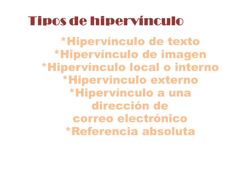Tipos de hipervínculo *Hipervínculo de texto *Hipervínculo de imagen