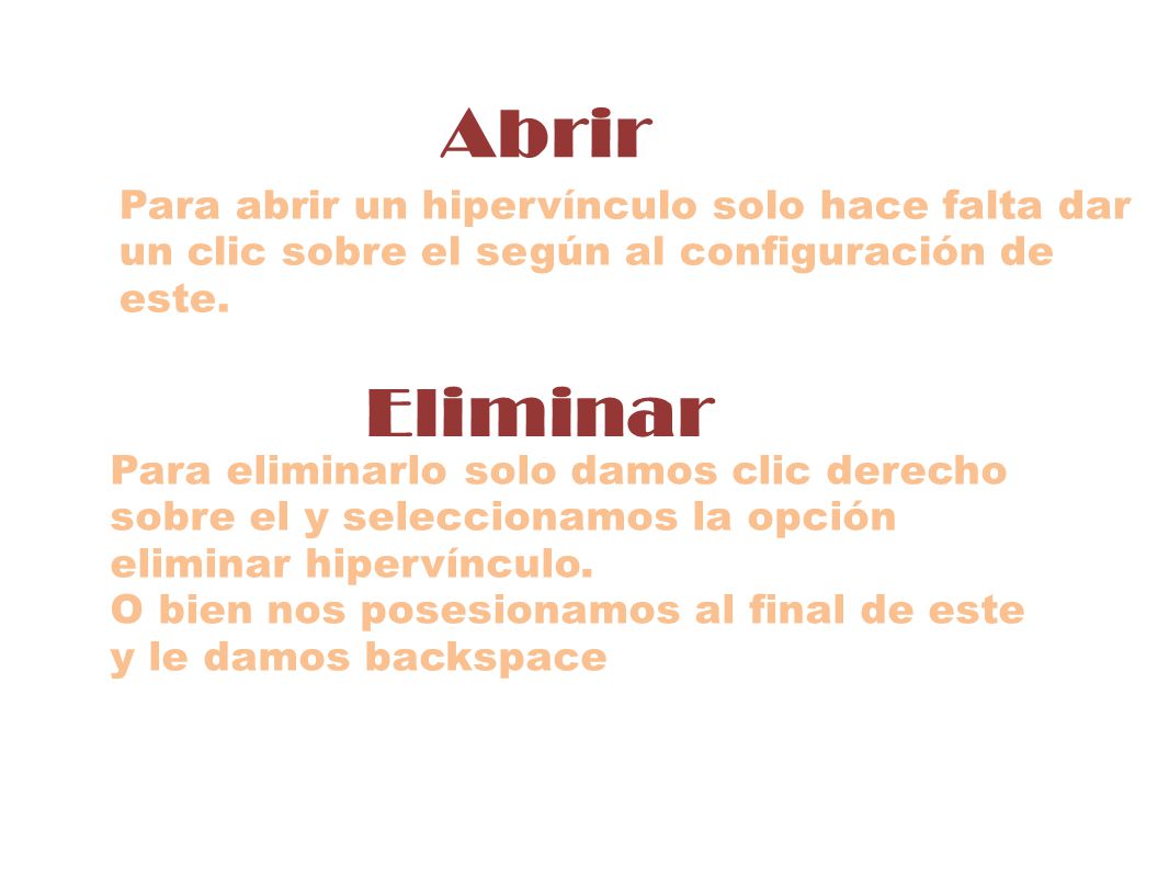 Abrir Para abrir un hipervínculo solo hace falta dar un clic sobre el según al configuración de este.