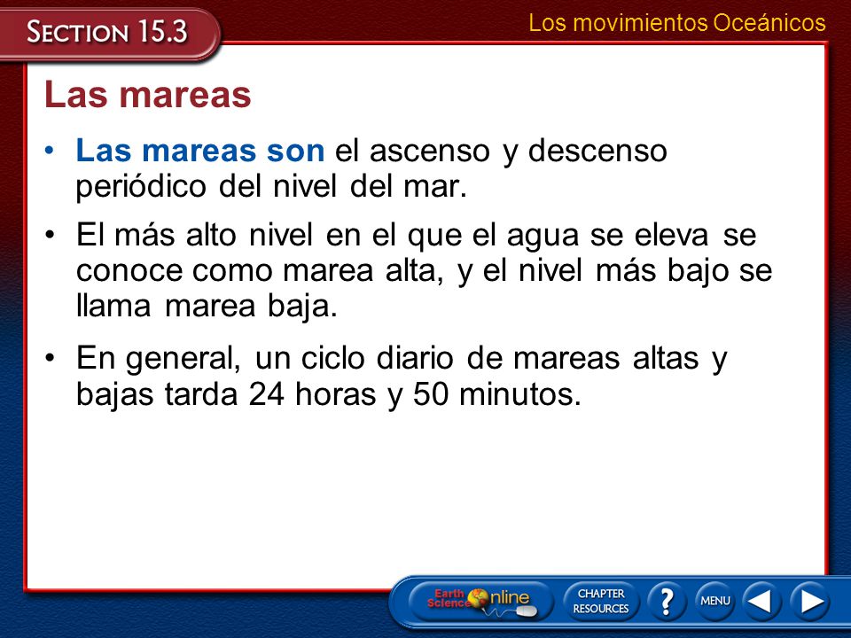Las mareas son el ascenso y descenso periódico del nivel del mar.