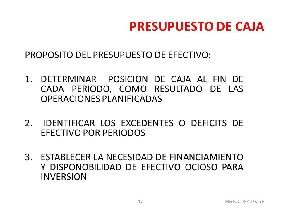 PRESUPUESTO DE CAJA PROPOSITO DEL PRESUPUESTO DE EFECTIVO: