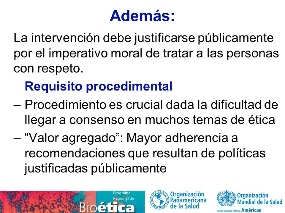 Además: La intervención debe justificarse públicamente por el imperativo moral de tratar a las personas con respeto.