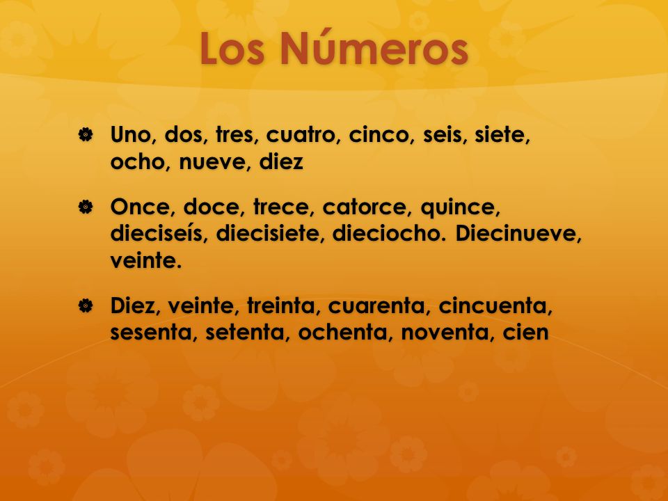 Los Números Uno, dos, tres, cuatro, cinco, seis, siete, ocho, nueve, diez.