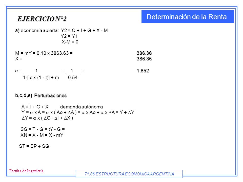 EJERCICIO N°2 a) economía abierta: Y2 = C + I + G + X - M Y2 = Y1