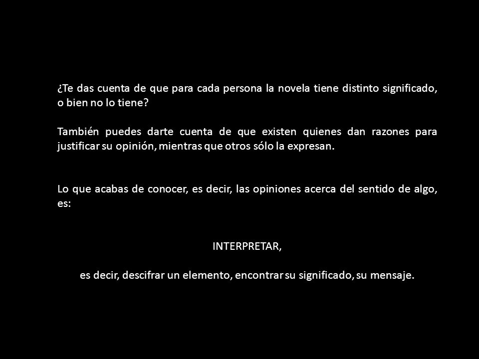 es decir, descifrar un elemento, encontrar su significado, su mensaje.
