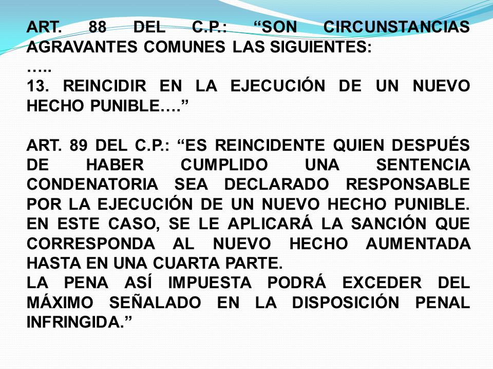 ART. 88 DEL C.P.: SON CIRCUNSTANCIAS AGRAVANTES COMUNES LAS SIGUIENTES:
