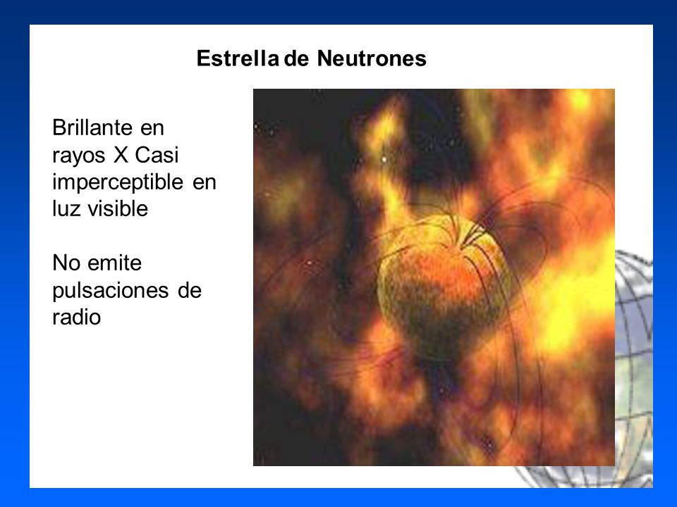 Estrella de Neutrones Brillante en rayos X Casi imperceptible en luz visible.