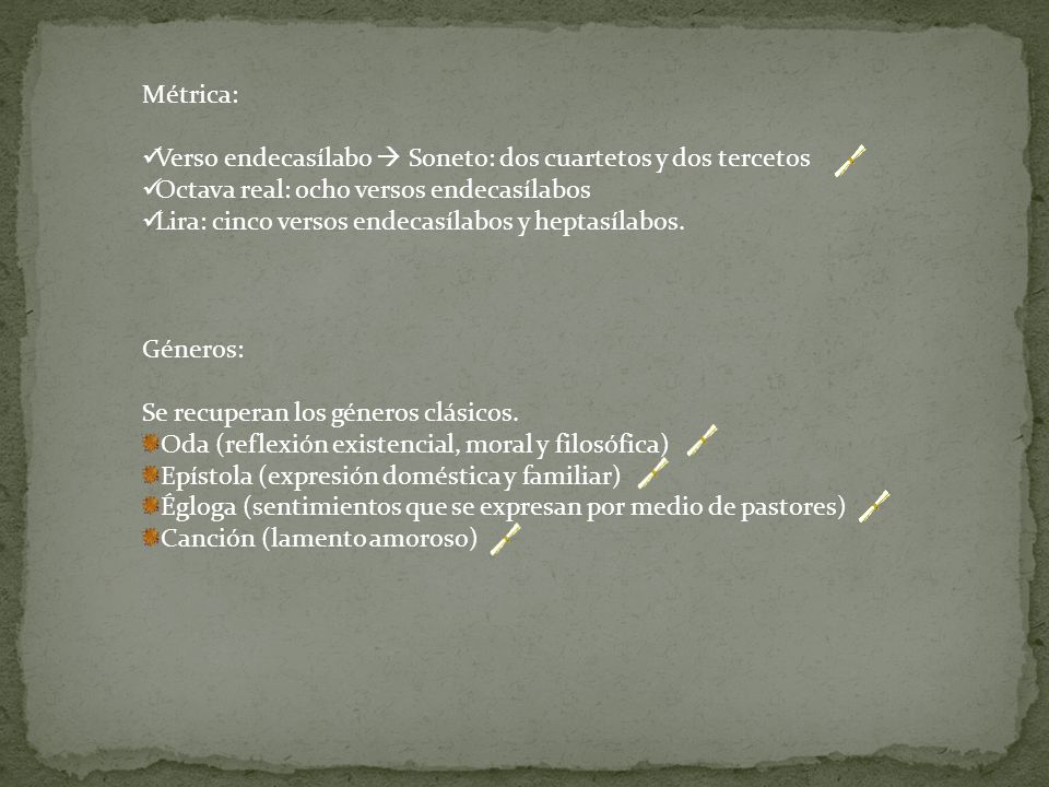 Métrica: Verso endecasílabo  Soneto: dos cuartetos y dos tercetos. Octava real: ocho versos endecasílabos.